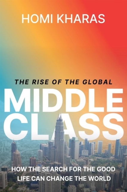 The Rise of the Global Middle Class by Homi Kharas HARDBACK 9780815740322