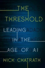 The Threshold : Leading in the Age of AI  Hardcover Nick Chatrath