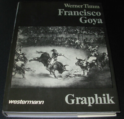 FRANCISCO GOYA  -  G R A P H I K   /  von Werner Timm