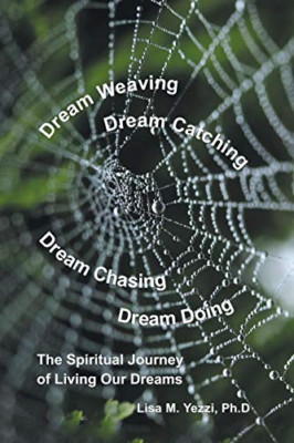 Dream Weaving, Dream Catching, Dream Chasing, Dream Doi -  NEW Lisa M Yezzi Ph 2