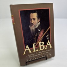 Alba Biography of Fernando Alvarez de Toledo 1507-1582 William S. Maltby HC 1983