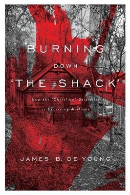 Burning Down 'The Shack': How the '..., James B. De You