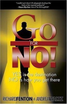 Go for No! : Yes Is the Destination, No Is How You Get There by Andrea Waltz...