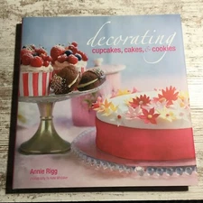 Decorating Cupcakes, Cakes, and Cookies By Annie Rigg (Hardcover, 2010)