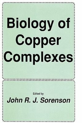 Biology of Copper Complexes by John R J Sorenson: New