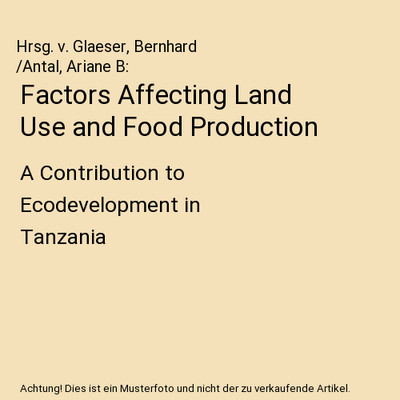 Factors Affecting Land Use and Food Production: A Contribution to Ecodevelopment