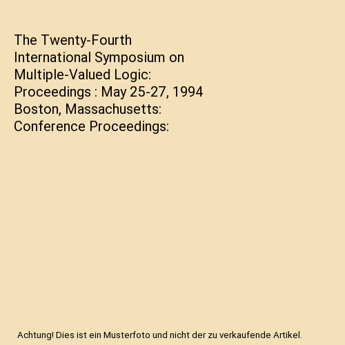 The Twenty-Fourth International Symposium on Multiple-Valued Logic: Proceedings - Afbeelding 1 van 1