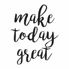 Make Today Great - Vinyl Decal Sticker - Multiple Colors & Sizes - ebn4252