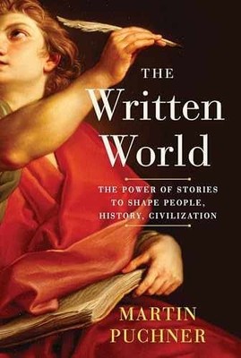 The Written World: The Power of - Hardcover, by Puchner Martin - Very Good b