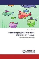 Florence Kisirkoi | Learning Needs Of Street Children In Kenya | Taschenbuch