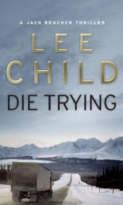 Die Trying (Jack Reacher Vol. 2) Lee Child