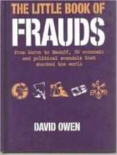 The Little Book of Frauds : From Enron to Madoff, 50 Economic and Politic - GOOD
