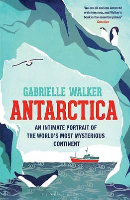 Antarctica: An Intimate Portrait of the World's Most Mysterious Continent by...