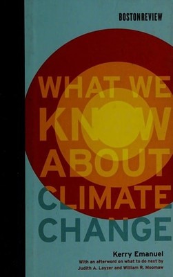What We Know About Climate Change (Boston Review Books) by Emanuel, Kerry, Good