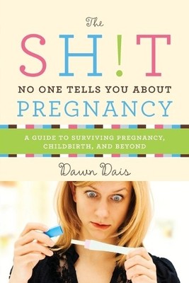 Dawn Dais The Sh!t No One Tells You About Pregnancy (Taschenbuch)