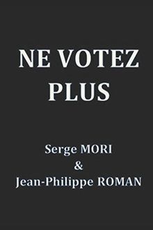Ne votez plus von MORI PhD, Dr Serge, ROMAN, Jean-P... | Buch | Zustand sehr gut