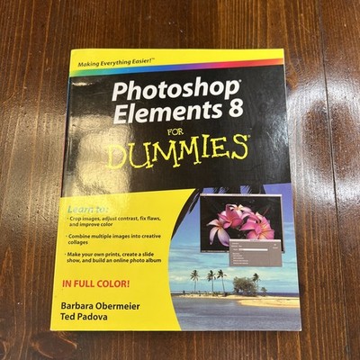 Photoshop Elements 8 for Dummies by Ted Padova and Barbara Obermeier (2009,...