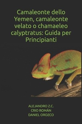Camaleonte dello Yemen, camaleonte velato o chamaeleo calyptratus: Guida per Pri