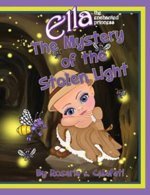 The Mystery Of The Stolen Light: Ella The Enchanted Princess by Calafati New-,