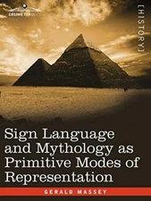 Sign Language and Mythology as Primitive Modes of Representation               