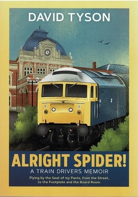 Alright Spider!: A Train Drivers Memoir,Tyson, David David Tyson