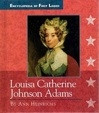 Louisa Catherine Johnson Adams (Ency..., Heinrichs, Ann