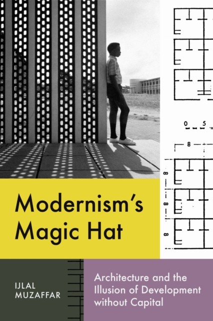 Modernism's Magic Hat : Architecture And
