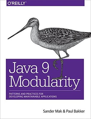 JAVA 9 MODULARITY: PATTERNS AND PRACTICES FOR DEVELOPING By Sander Mak & Paul