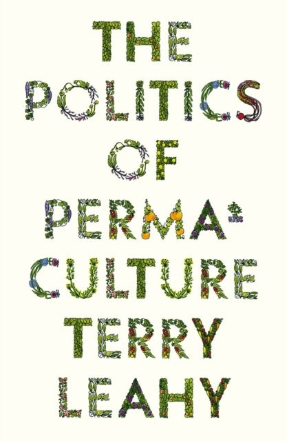 The Politics of Permaculture Leahy Paperback Pluto Press 9780745342740