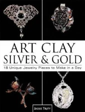 Art Clay Silver & Gold: 18 Unique Jewelry Pieces to Make in a Day - GOOD