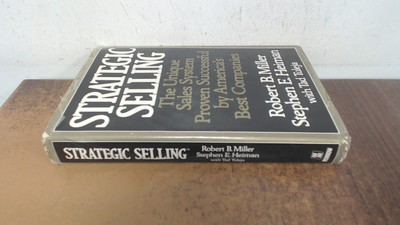			Strategic Selling: The Unique Sales System Proven Successful by A		