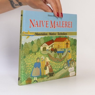 Naive Malerei leicht gemacht  |  Felizitas Krettek