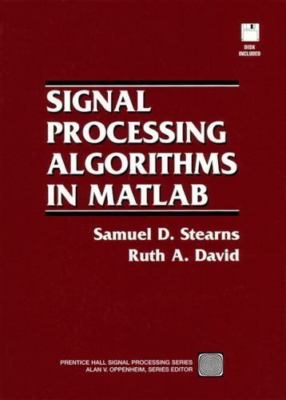 Signal Processing Algorithms in MATLAB (Bk/Disk) by Stearns, Samuel D.