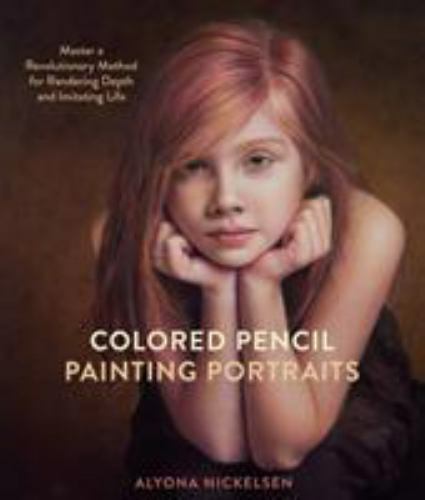 Colored Pencil Painting Portraits: Master a Revolutionary Method for Rendering D - Picture 1 of 1