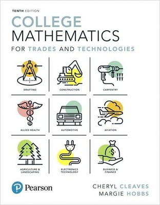 College Mathematics for Trades and Technologies (10th Edition) (What's Ne - GOOD