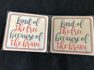 NEW ~ SET of COASTERS ~ size 4" x 4" ~ Land of the Free Because of the BRAVE