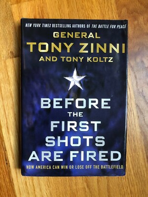 ''Before the First Shots Are Fired'' 1st Edition,2014: by Zinni, Tony; Koltz, Tony