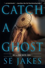 CATCH A GHOST (HELL OR HIGH WATER) By S E Jakes *Excellent Condition*