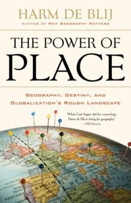 The Power of Place : Geography, Destiny, and Globalization's Roug