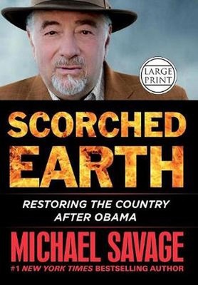 Scorched Earth: Restoring America After Obama: Restoring the Country after Obama