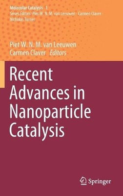 Recent Advances in Nanoparticle Catalysis - 9783030458225