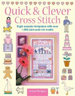 Quick & Clever Cross Stitch: 8 Sampler Templates with Over 1,000 Pick-And-Mix Mo