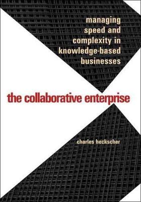 Collaborative Enterprise: Managing Speed and Complexity in Knowledge-Based Busi