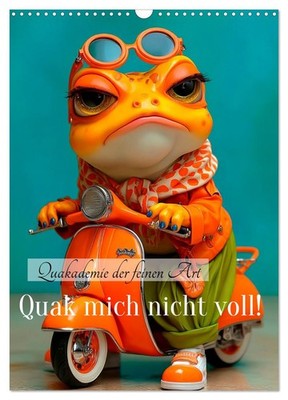 Quak mich nicht voll! (Wandkalender 2027 DIN A3 hoch), CALVENDO Monatskalender