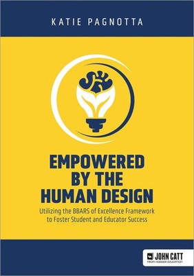 Empowered by the Human Design: Utilizing the BBARS of Excellence Framework t...