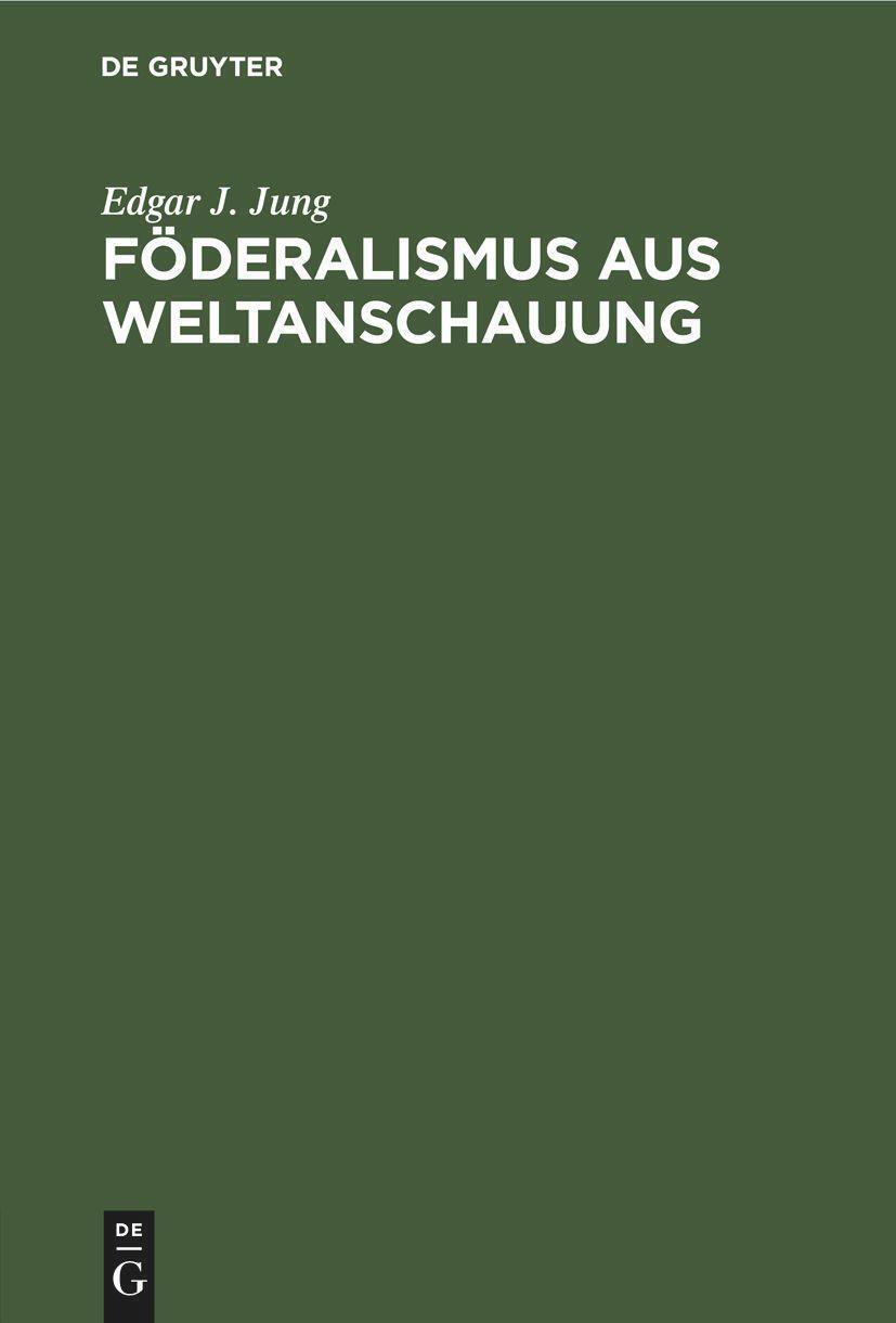 Thumbnail - Edgar J. Jung | Föderalismus Aus Weltanschauung | Buch | Deutsch | De