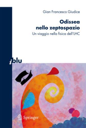 Thumbnail - Odissea Nello Zeptospazio Un Viaggio Nella Fisica Dell'lhc 1312