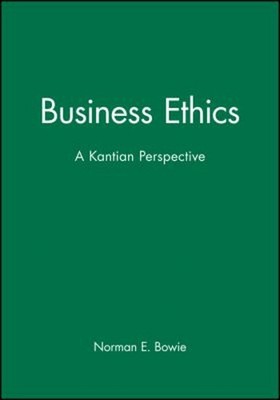 Business Ethics : A Kantian Perspective Paperback Norman E. Bowie