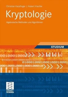 Kryptologie: Algebraische Methoden und Algorithmen by Hubert Kiechle (German) Pa