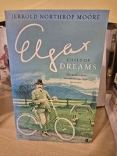 Elgar Child of Dreams: Jerrold Northrop Moore